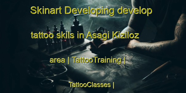 Skinart Developing develop tattoo skils in Asagi Kiziloz area | TattooTraining | TattooClasses | SkinartTraining-Turkey